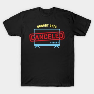 Nobody Gets Canceled T-Shirt